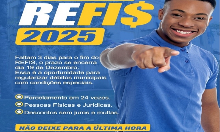 Últimos dias para zerar juros e multas: REFIS 2025 termina nesta sexta-feira, 19