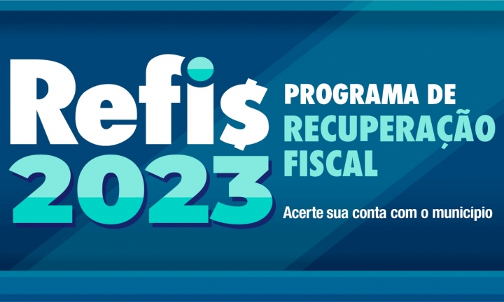Prazo para adesão ao REFIS 2023 termina nesta quarta-feira, 20