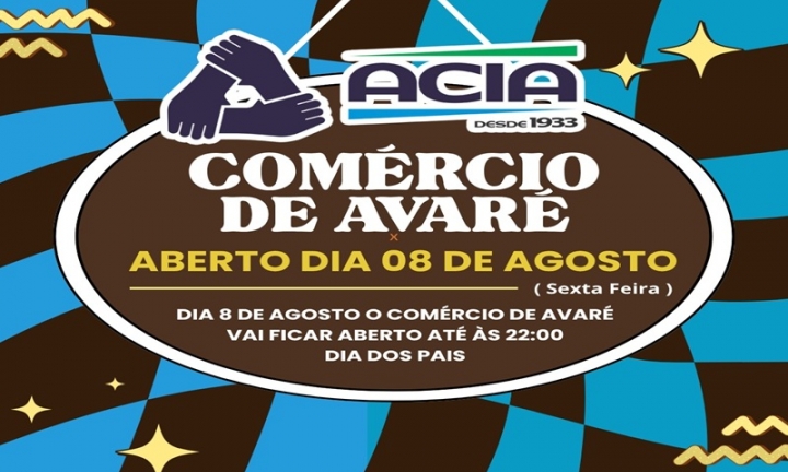 DIA DOS PAIS: Comércio de Avaré estende horário na sexta-feira, 8 de agosto