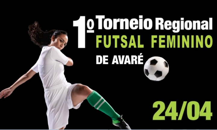 Vem aí o 1º Torneio Regional de Futsal Feminino de Avaré