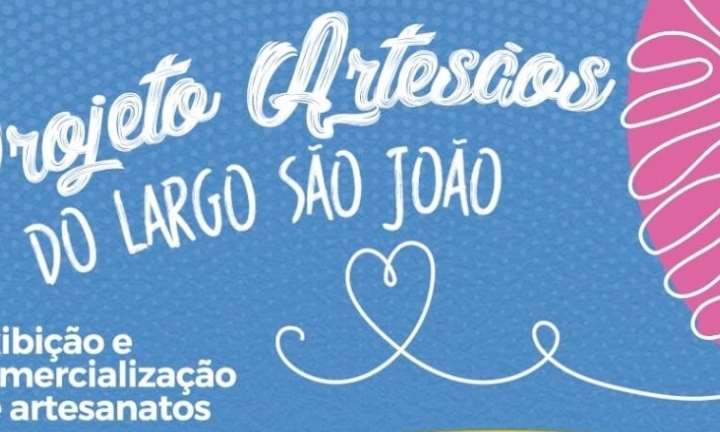 Projeto Artesãos do Largo São João tem início no dia 10 de setembro