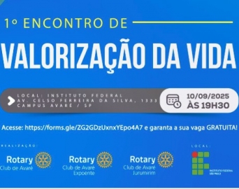 Rotarys Clubs de Avaré promovem o 1º Encontro de Valorização da Vida