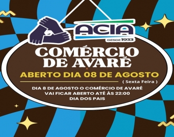 DIA DOS PAIS: Comércio de Avaré estende horário na sexta-feira, 8 de agosto