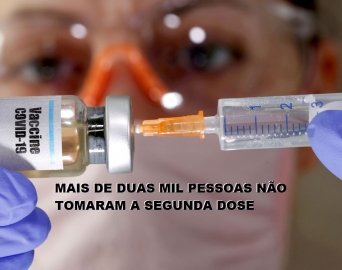 Faltosos da segunda dose chegam a 2 mil e Saúde emite novo alerta